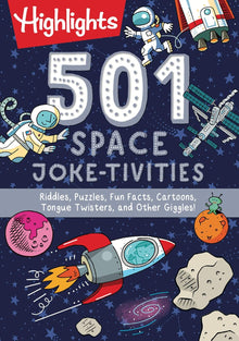 501 Space Joke-tivities: Riddles, Puzzles, Fun Facts, Cartoons, Tongue Twisters, and Other Giggles! (Highlights 501 Joke-tivities)